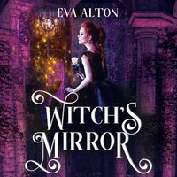 Witch's Mirror: A Magical Realism Witch and Vampire Romance - Eva Alton