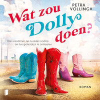 Wat zou Dolly doen?: Drie vriendinnen op muzikale roadtrip om hun grote idool te ontmoeten - Petra Vollinga