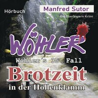 Brotzeit in der Höllenklamm: Wöhler's Fälle - Manfred Sutor