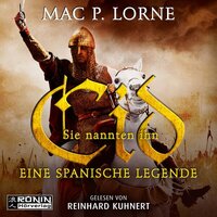 Sie nannten ihn Cid: Eine spanische Legende - Mac P. Lorne