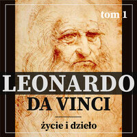 Leonardo da Vinci. Życie i dzieło. Tom I. Artysta i malarz renesansu. - Eugène Müntz