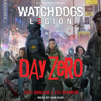 Watch Dogs Legion: Day Zero - James Swallow, Josh Reynolds