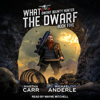 What The Dwarf - Michael Anderle, Martha Carr