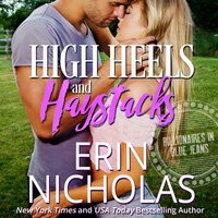 High Heels and Haystacks (Billionaires in Blue Jeans Book Two) - Erin Nicholas
