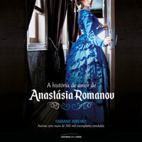 A história de amor de Anastásia Romanov - Fabiane Ribeiro