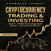 Cryptocurrency Trading & Investing: Wallet Technology Book, Anonymous Altcoins - Szabolcs Juhasz