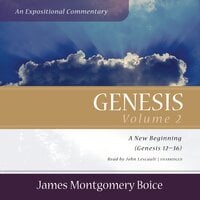 Genesis: An Expositional Commentary, Vol. 2: Genesis 12–36 - James Montgomery Boice
