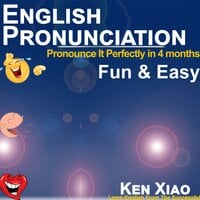 English Pronunciation: Pronounce It Perfectly in 4 months Fun & Easy - Ken Xiao