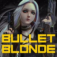 Bullet Blonde - Nole Moody