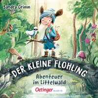 Der kleine Flohling: Abenteuer im Littelwald - Sandra Grimm