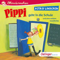 Pippi geht in die Schule und eine weitere Geschichte - Astrid Lindgren