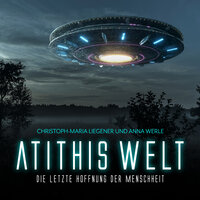 Atithis Welt: Die letzte Hoffnung der Menschheit - Christoph-Maria Liegener