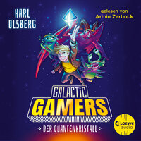 Galactic Gamers: Der Quantenkristall - Karl Olsberg