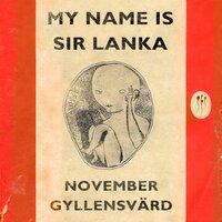 My name is Sir Lanka - November Gyllensvärd