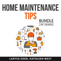 Home Maintenance Tips Bundle, 2 in 1 Bundle: Modernize Your Kitchen and Ultimate Organization Tips - Larysa Eden, Kathleen West