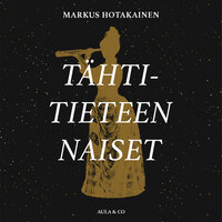Tähtitieteen naiset - Markus Hotakainen
