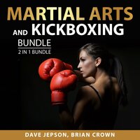 Martial Arts and Kickboxing Bundle, 2 in 1 Bundle: Martial Arts Handbook and Kickboxing For Beginners - Dave Jepson, Brian Crown