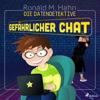 Die Datendetektive - Gefährlicher Chat - Ronald M. Hahn