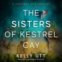The Sisters of Kestrel Cay - Kelly Utt