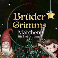 Brüder Grimms Märchen für kleine Jungs - Brüder Grimm