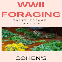 WWII Foraging: Tasty Forage recipes - Cohen's
