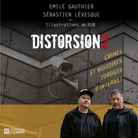 Distorsion 2. - Émile Gauthier, Sébastien Lévesque