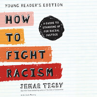 How to Fight Racism Young Reader's Edition: A Guide to Standing Up for Racial Justice - Jemar Tisby