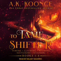 To Tame A Shifter Complete Box Set - A.K. Koonce