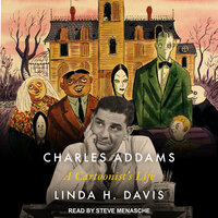 Charles Addams: A Cartoonist’s Life - Linda H. Davis
