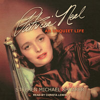 Patricia Neal: An Unquiet Life - Stephen Michael Shearer