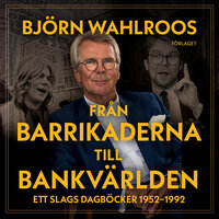 Från barrikaderna till bankvärlden - Björn Wahlroos