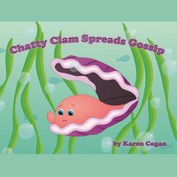 Chatty Clam Spreads Gossip - Karen Cogan