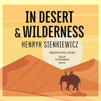 In Desert & Wilderness - Henryk Sienkiewicz