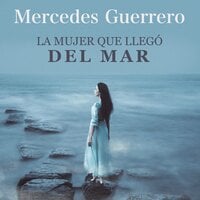 La mujer que llegó del mar - Mercedes Guerrero