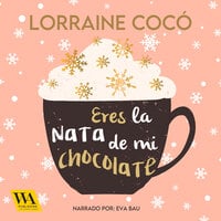 Eres la nata de mi chocolate - Lorraine Cocó