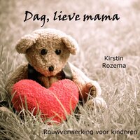Dag lieve mama - Kirstin Rozema