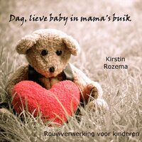 Dag lieve baby in mama's buik - Kirstin Rozema