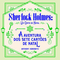 A aventura dos sete cartões de Natal: Um conto de Natal de Sherlock Holmes - Anthony Horowitz