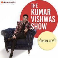 The Kumar Vishwas Show : Naushad Ali - Dr. Kumar Vishwas