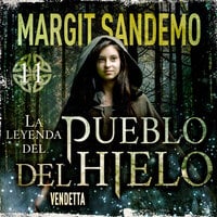 La leyenda del Pueblo del hielo 11 – Vendetta - Margit Sandemo