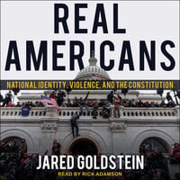 Real Americans: National Identity, Violence, and the Constitution - Jared Goldstein