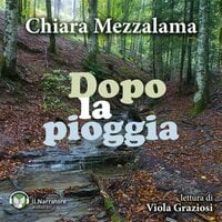 Dopo la pioggia - Chiara Mezzalama