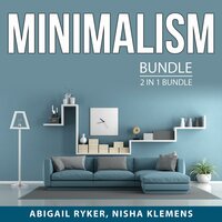 Minimalism Bundle, 2 in 1 Bundle: Declutter Your Life and Minimalist Life - Nisha Klemens, Abigail Ryker