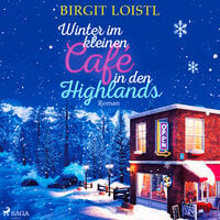 Winter im kleinen Café in den Highlands - Birgit Loistl
