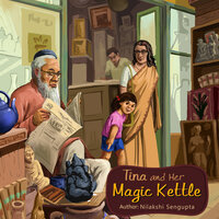 Tina and Her Magic Kettle - Nilakshi Sengupta