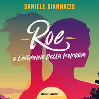 Roe e l'inganno della memoria - Daniele Giannazzo