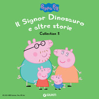 Peppa Pig Collection n.3: Il Signor Dinosauro e altre storie - Silvia D'Achille