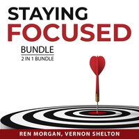 Staying Focused Bundle, 2 in 1 Bundle: Deep Focus and Stay Focused - Ren Morgan, Vernon Shelton