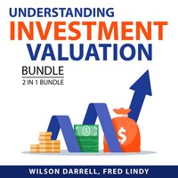 Understanding Investment Valuation Bundle, 2 in 1 Bundle: Value Investing Guide, Investment Valuation Blueprint - Wilson Darrell, Fred Lindy