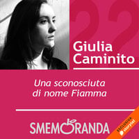 Una sconosciuta di nome fiamma - Giulia Caminito